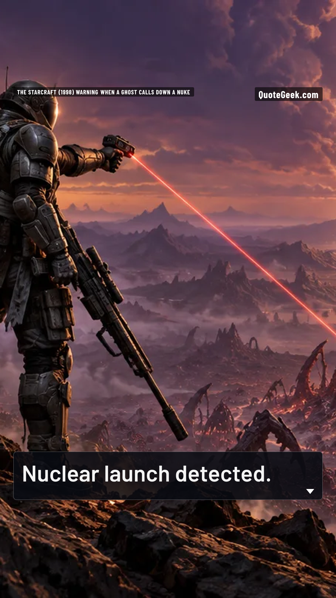 “Nuclear launch detected.” — The StarCraft (1998) warning when a Ghost calls down a nuke · StarCraft. Illustrated QuoteGeek card.
