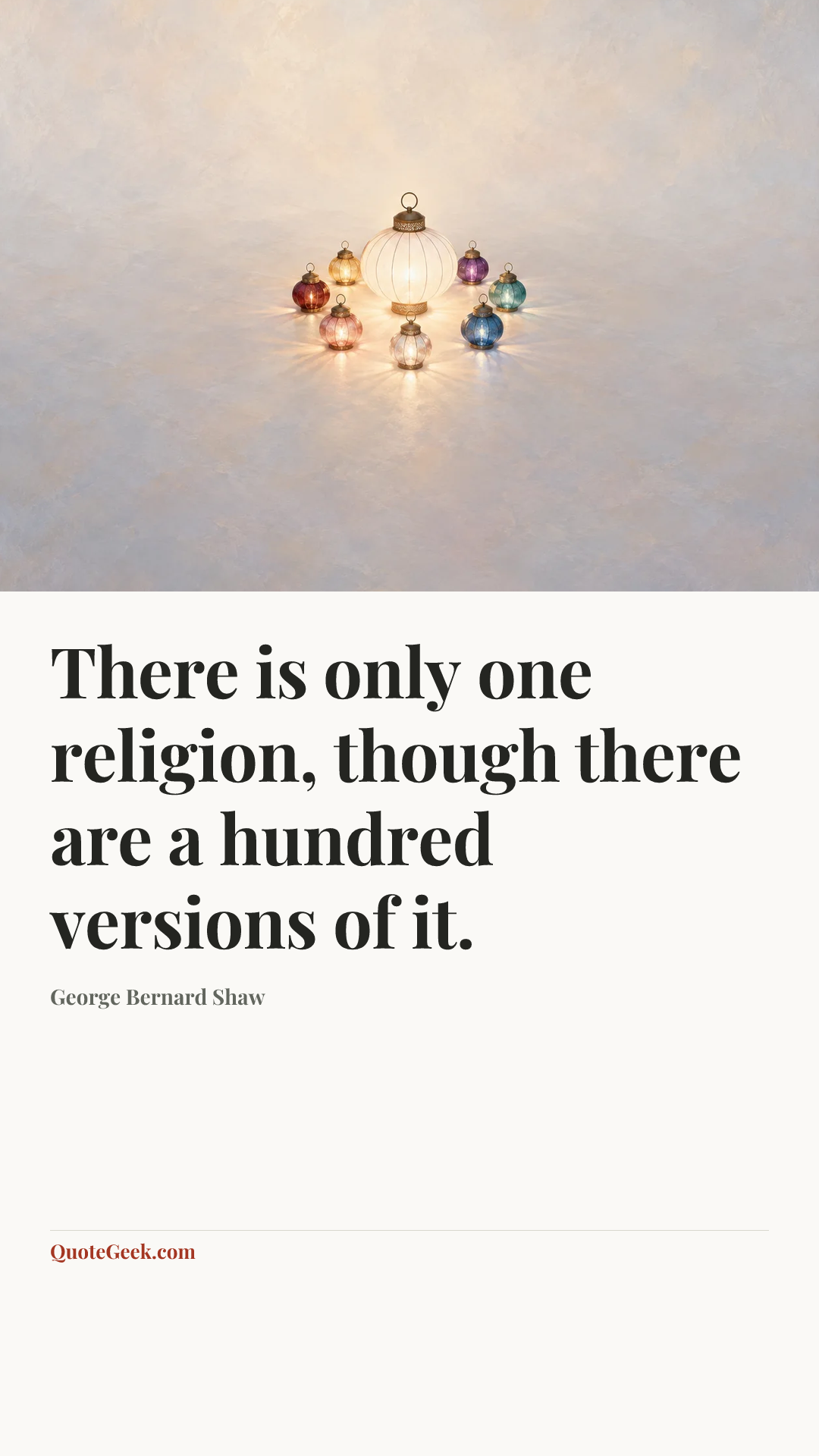 “There is only one religion, though there are a hundred versions of it.” — George Bernard Shaw. Illustrated QuoteGeek card.
