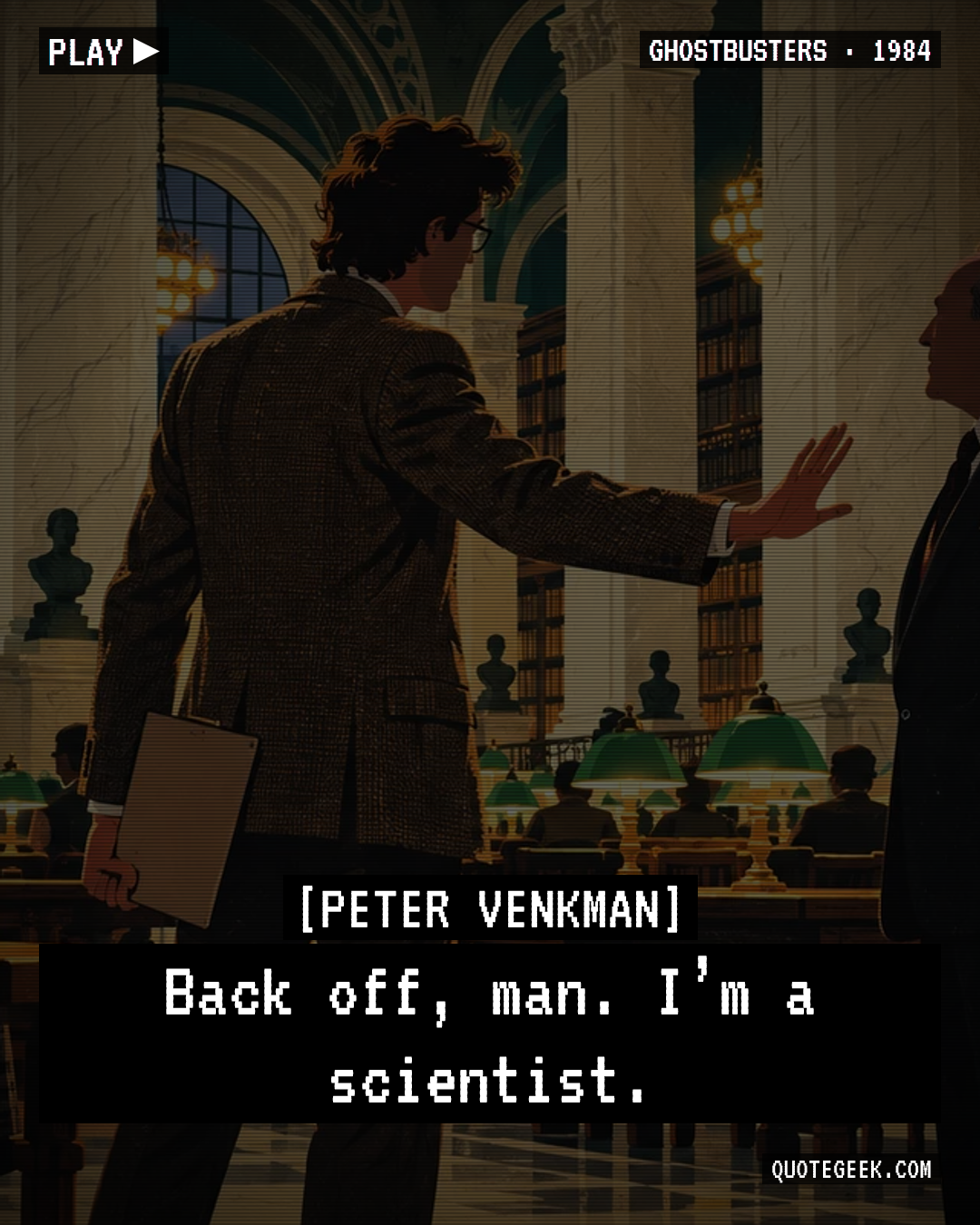 “Back off, man. I’m a scientist.” — Peter Venkman · Ghostbusters. Illustrated QuoteGeek card.