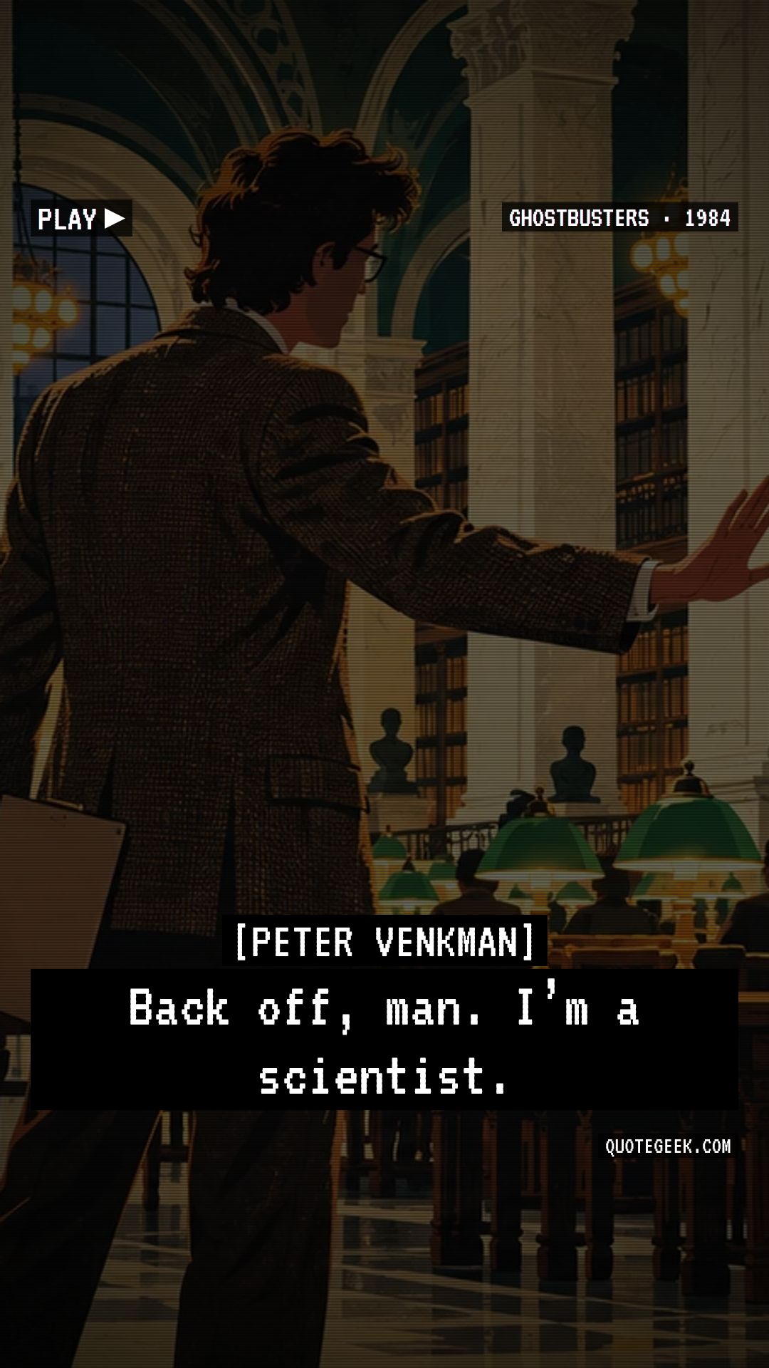 “Back off, man. I’m a scientist.” — Peter Venkman · Ghostbusters. Illustrated QuoteGeek card.