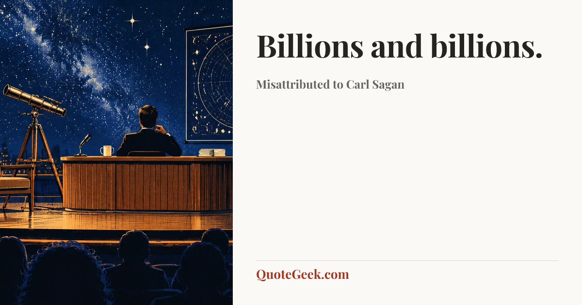 “Billions and billions.” — Misattributed to Carl Sagan. Illustrated QuoteGeek card.