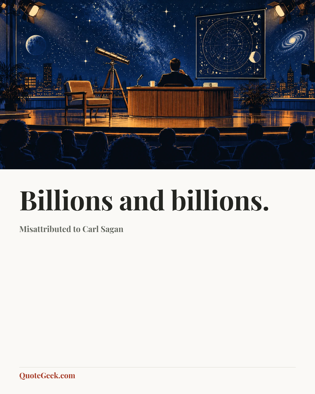 “Billions and billions.” — Misattributed to Carl Sagan. Illustrated QuoteGeek card.