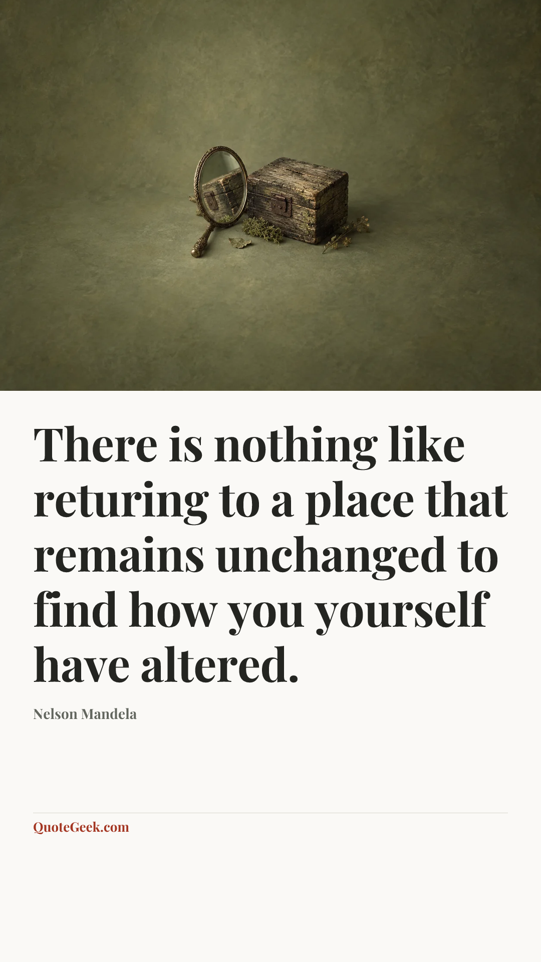 “There is nothing like returing to a place that remains unchanged to find how you yourself have altered.” — Nelson Mandela. Illustrated QuoteGeek card.