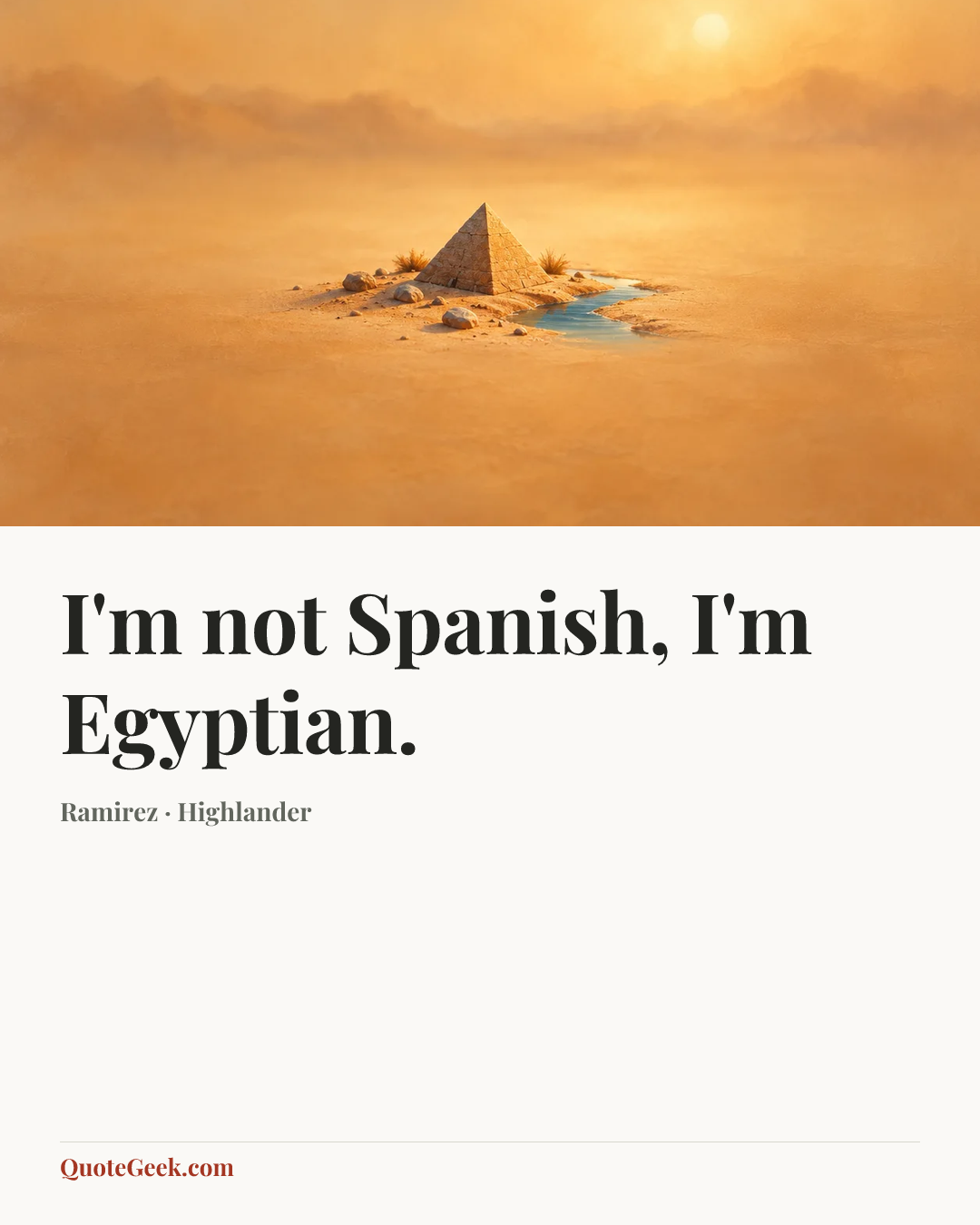 “I'm not Spanish, I'm Egyptian.” — Ramirez · Highlander. Illustrated QuoteGeek card.