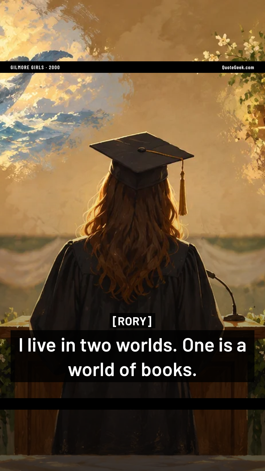 “I live in two worlds. One is a world of books.” — Rory · Gilmore Girls. Illustrated QuoteGeek card.
