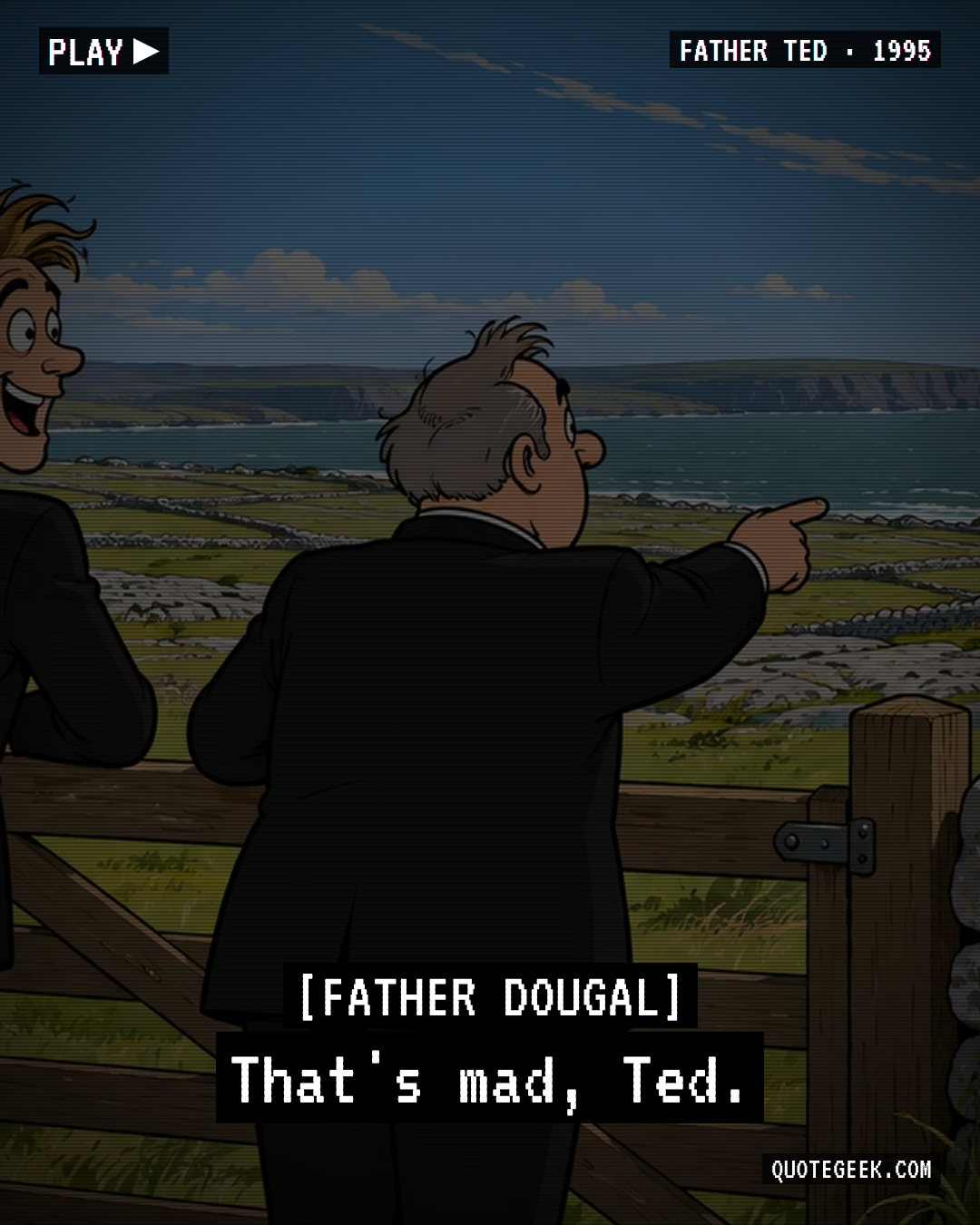 “That's mad, Ted.” — Father Dougal · Father Ted. Illustrated QuoteGeek card.