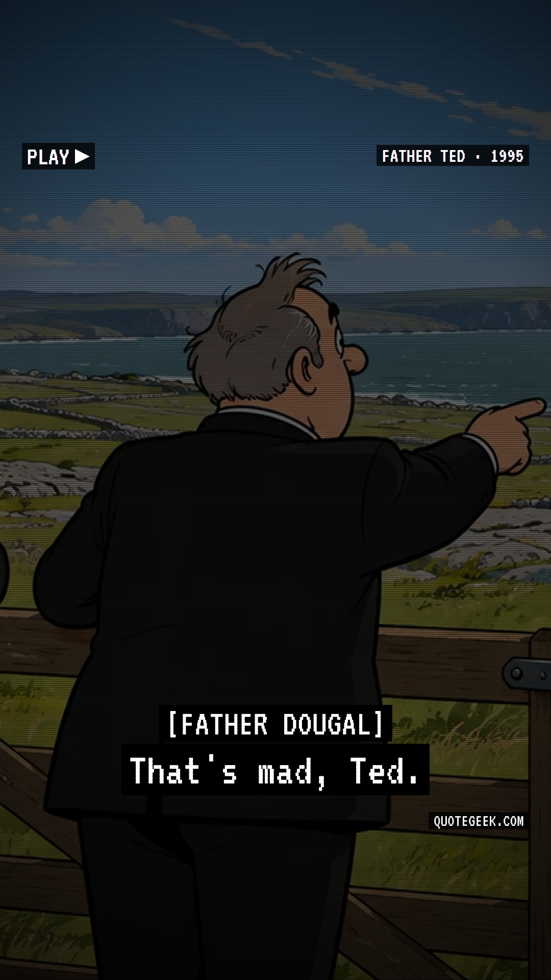 “That's mad, Ted.” — Father Dougal · Father Ted. Illustrated QuoteGeek card.