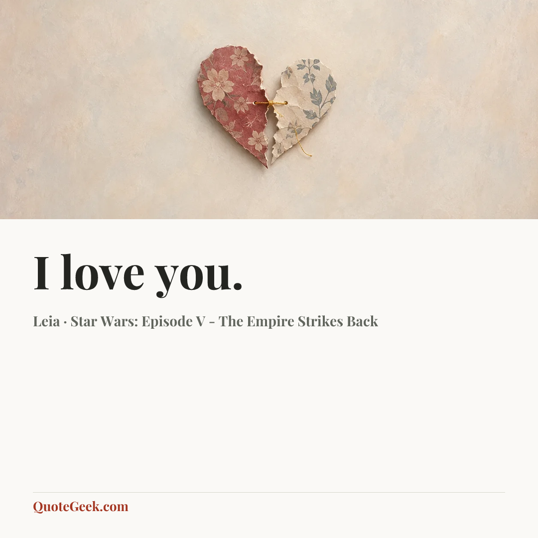 “I love you.” — Leia · Star Wars: Episode V - The Empire Strikes Back. Illustrated QuoteGeek card.