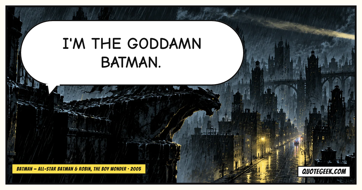 “I'm the goddamn Batman.” — Batman · All-Star Batman & Robin, the Boy Wonder. Illustrated QuoteGeek card.