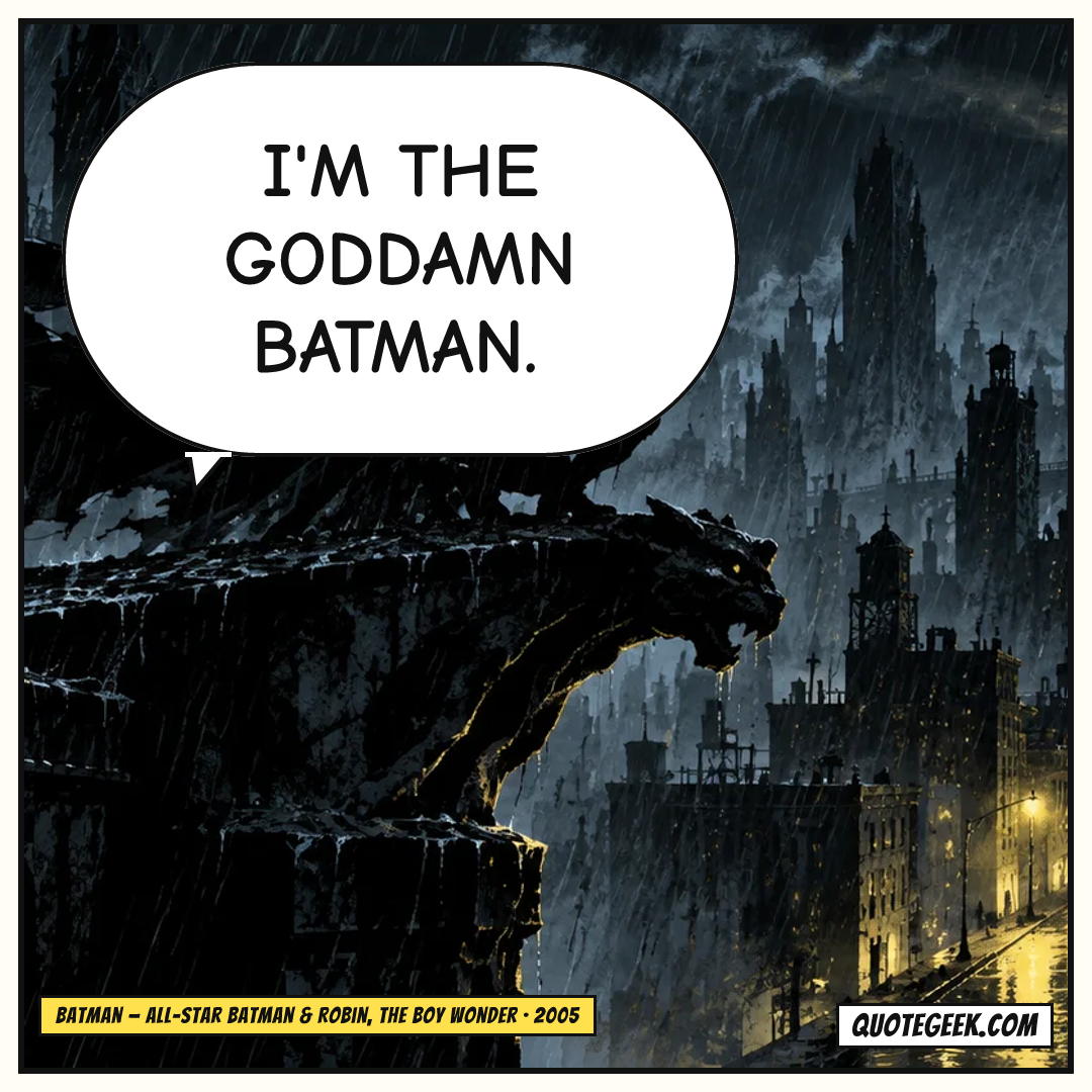 “I'm the goddamn Batman.” — Batman · All-Star Batman & Robin, the Boy Wonder. Illustrated QuoteGeek card.
