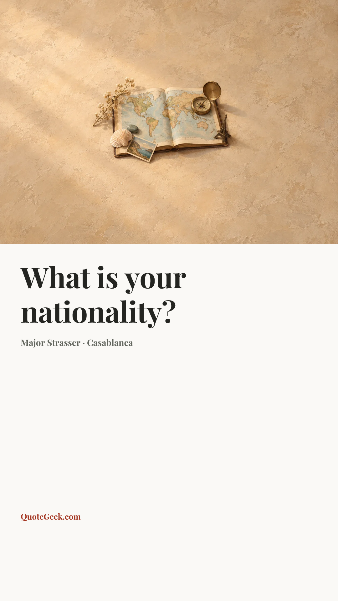 “What is your nationality?” — Major Strasser · Casablanca. Illustrated QuoteGeek card.