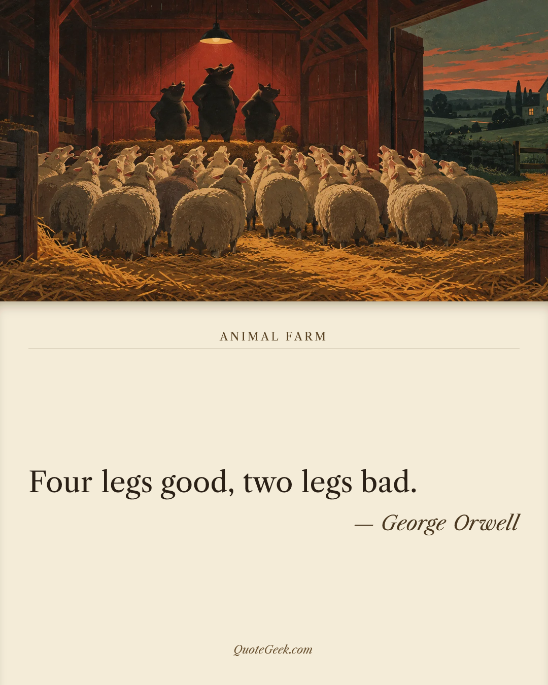 “Four legs good, two legs bad.” — George Orwell · Animal Farm. Illustrated QuoteGeek card.
