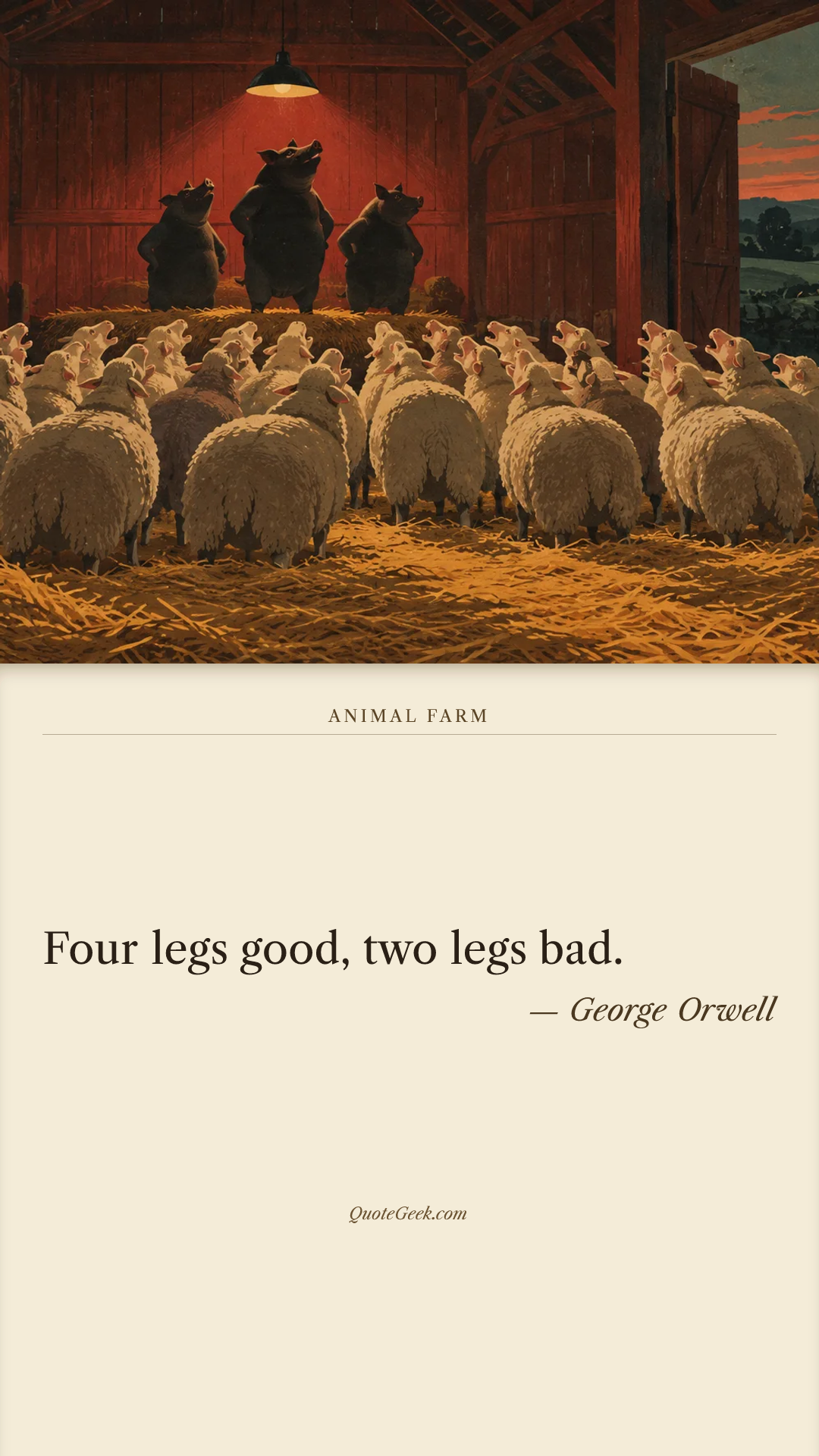 “Four legs good, two legs bad.” — George Orwell · Animal Farm. Illustrated QuoteGeek card.
