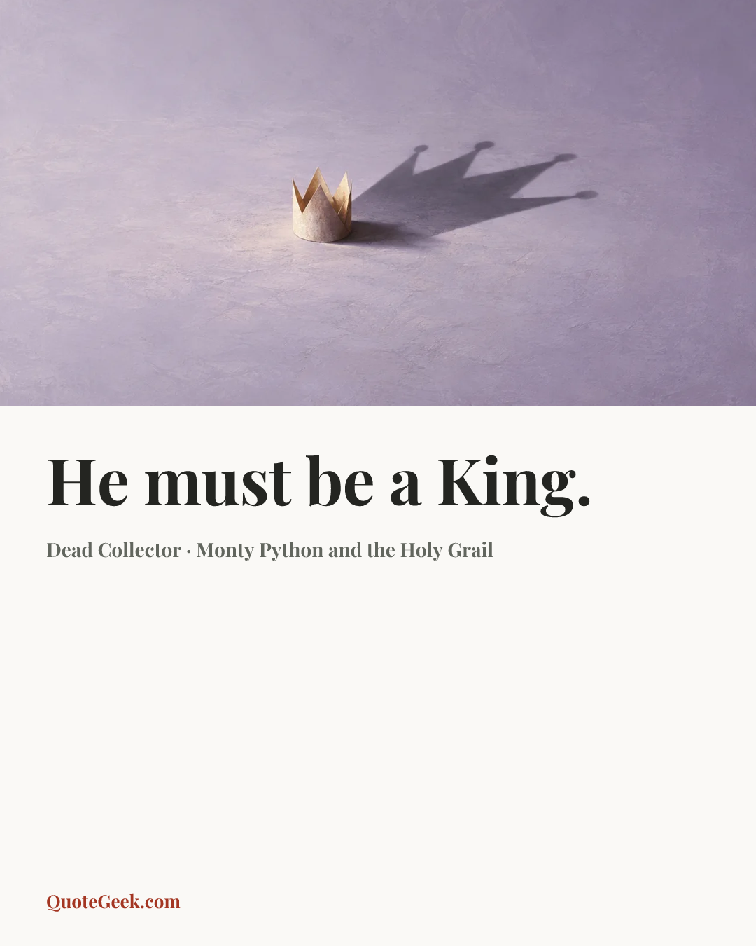 “He must be a King.” — Dead Collector · Monty Python and the Holy Grail. Illustrated QuoteGeek card.