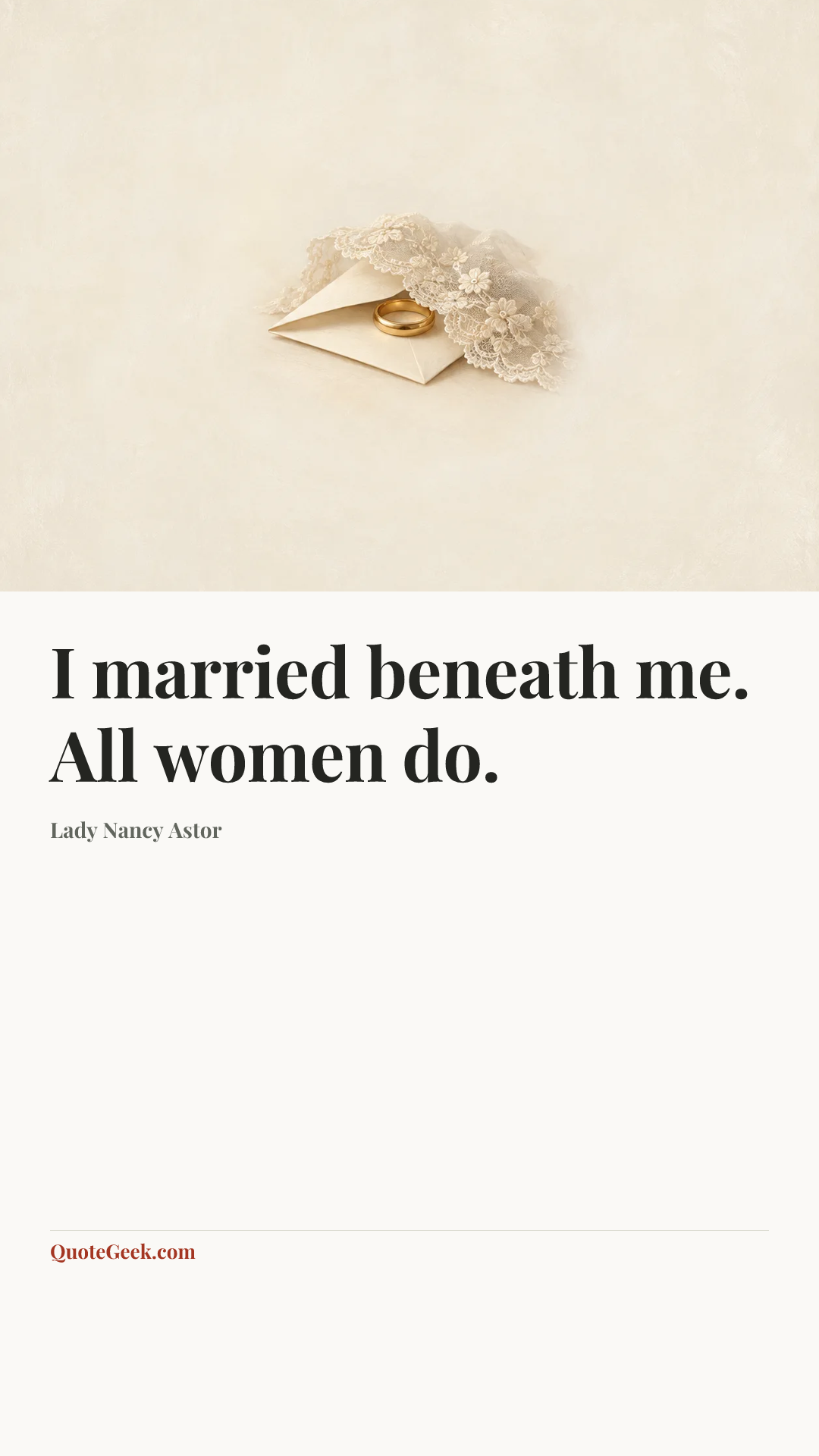 “I married beneath me. All women do.” — Lady Nancy Astor. Illustrated QuoteGeek card.