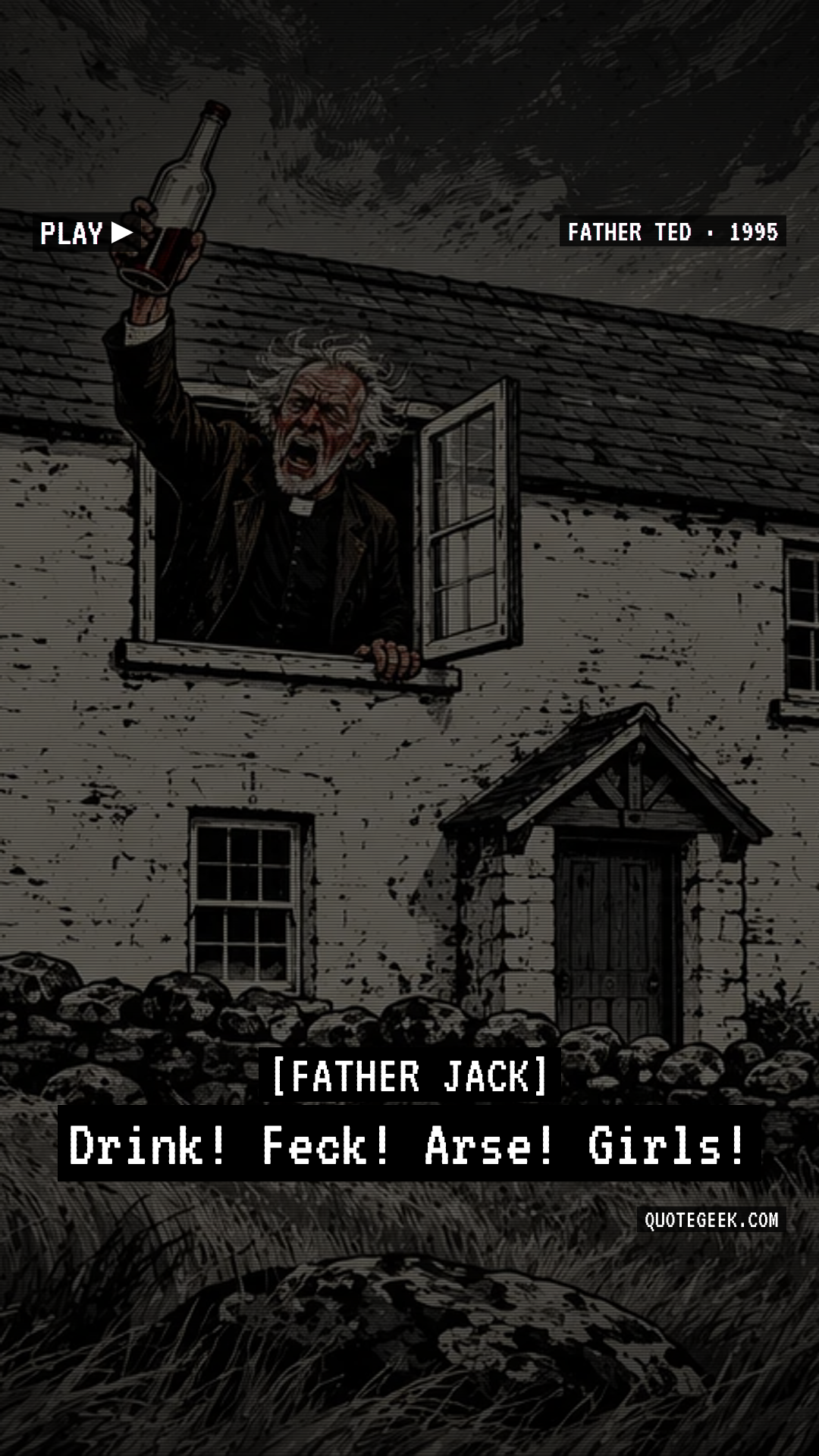 “Drink! Feck! Arse! Girls!” — Father Jack · Father Ted. Illustrated QuoteGeek card.