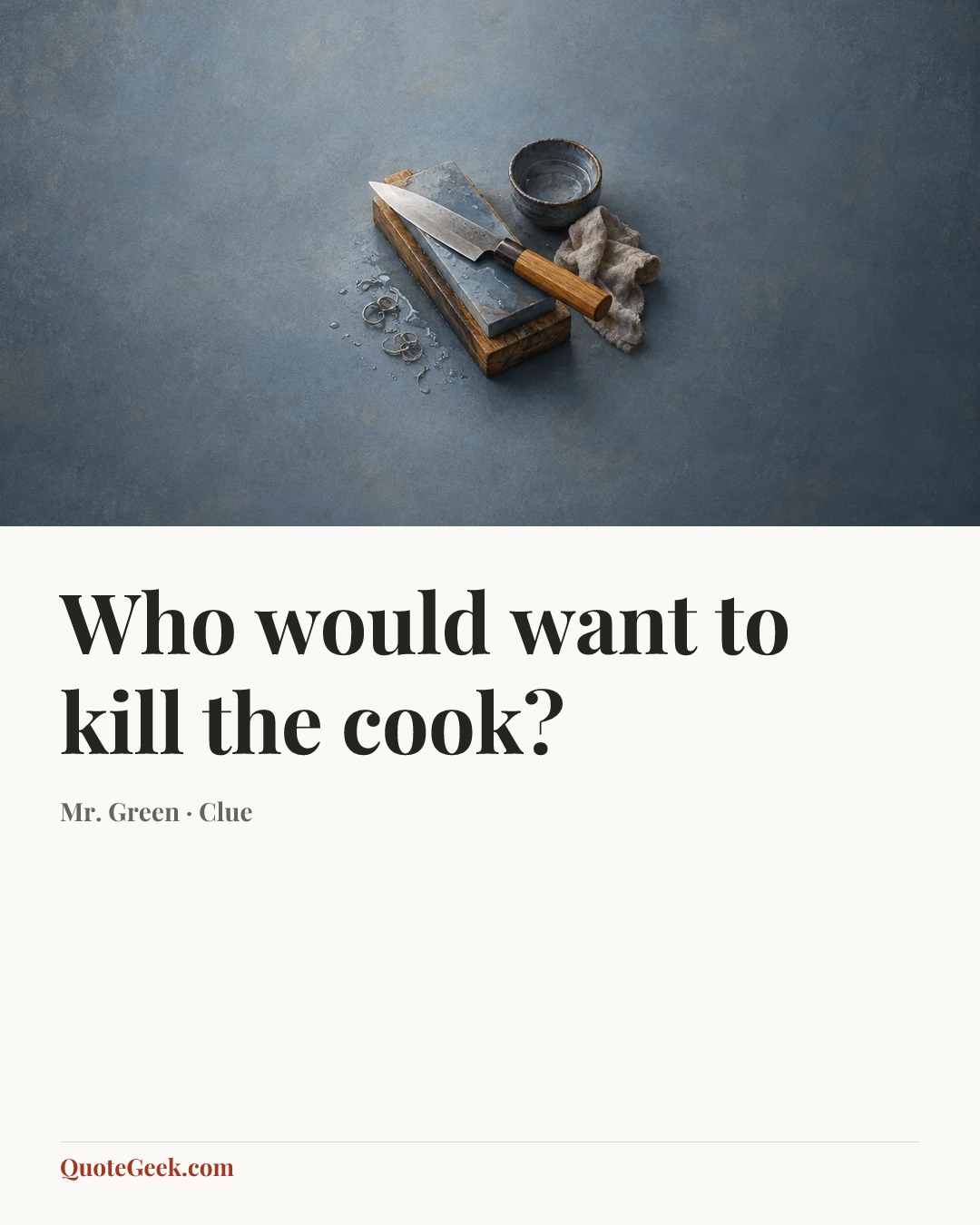 “Who would want to kill the cook?” — Mr. Green · Clue. Illustrated QuoteGeek card.