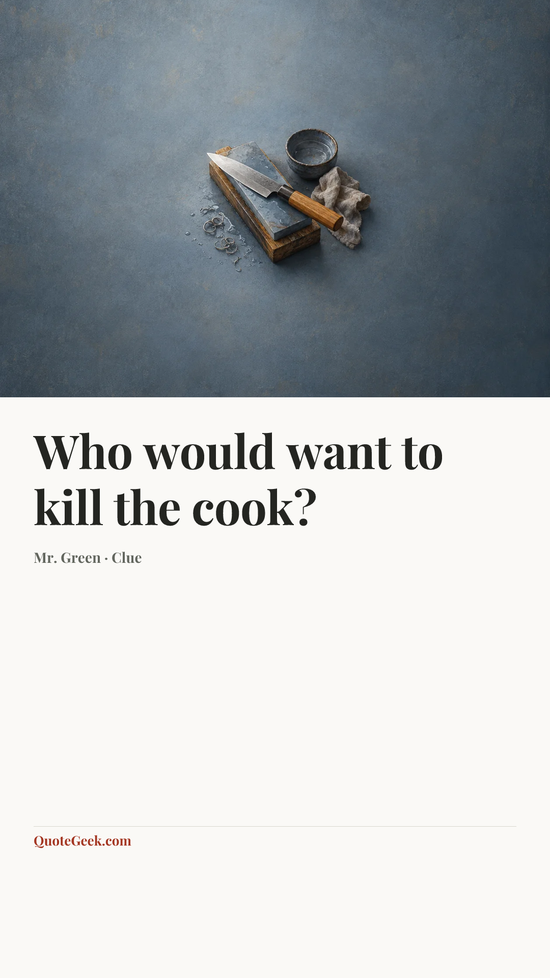 “Who would want to kill the cook?” — Mr. Green · Clue. Illustrated QuoteGeek card.