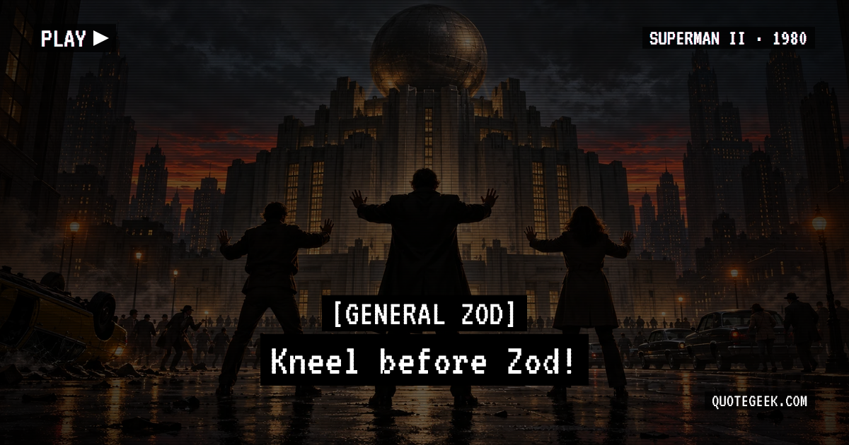 “Kneel before Zod!” — General Zod · Superman II. Illustrated QuoteGeek card.