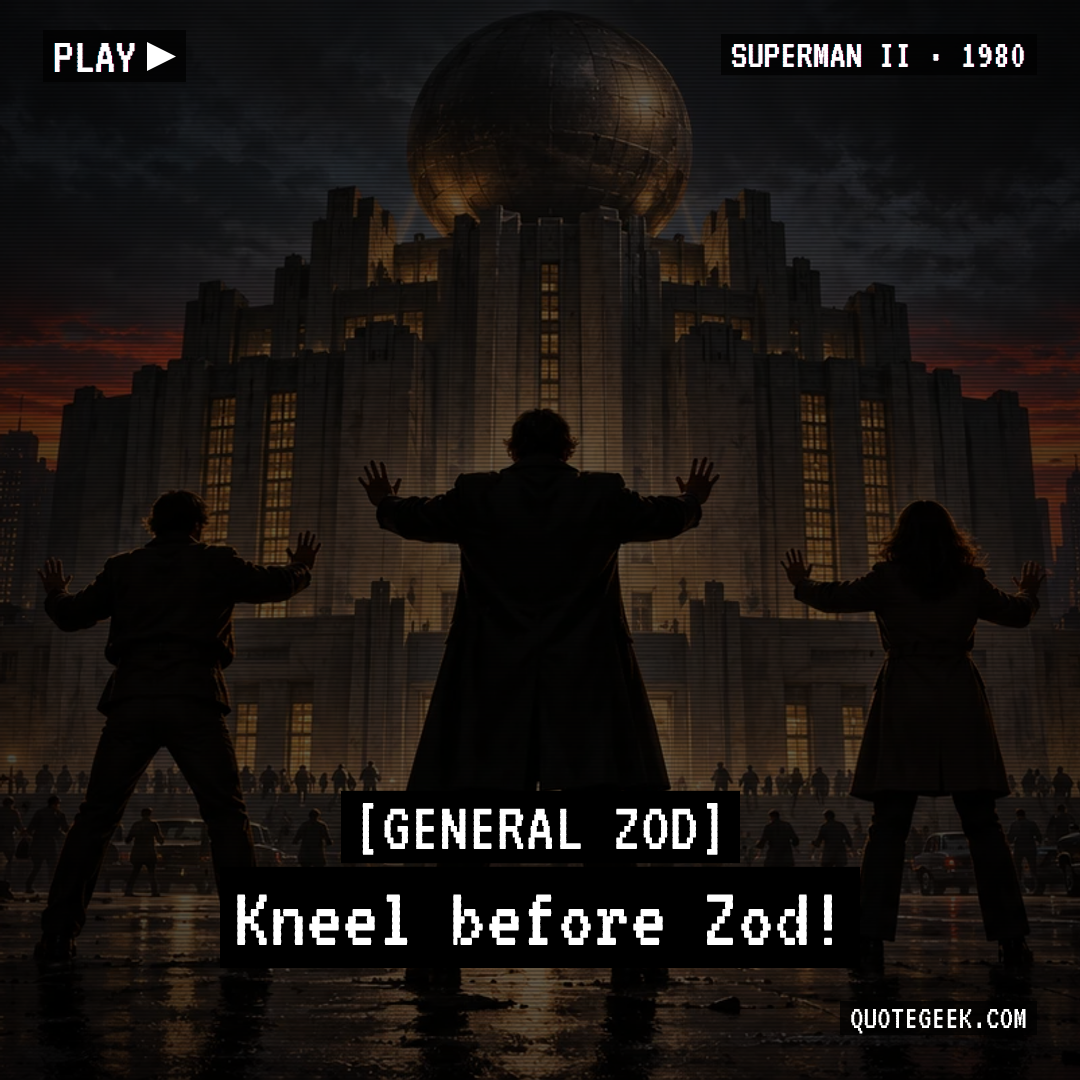 “Kneel before Zod!” — General Zod · Superman II. Illustrated QuoteGeek card.