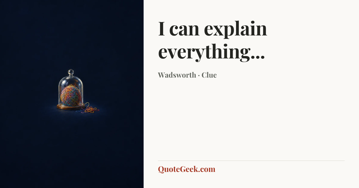 “I can explain everything...” — Wadsworth · Clue. Illustrated QuoteGeek card.