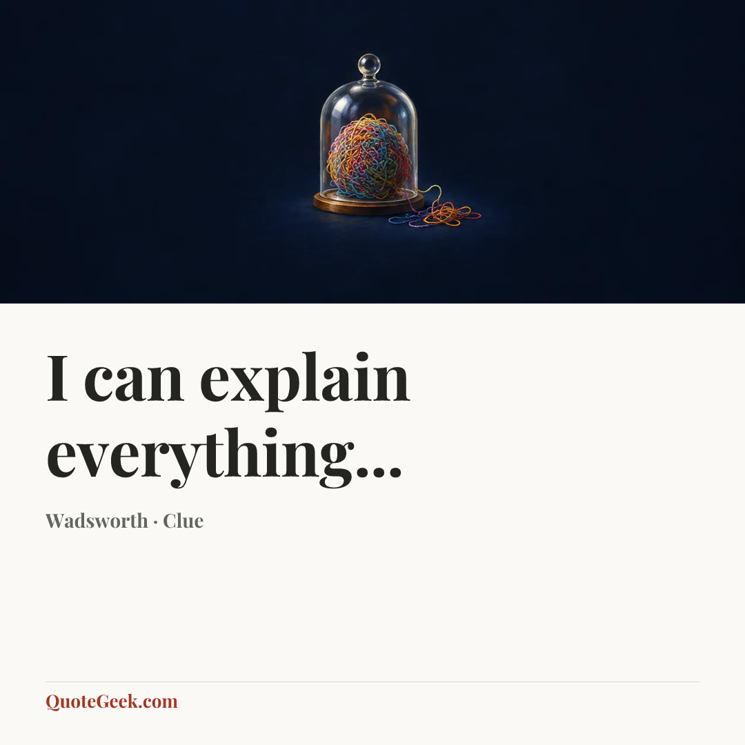 “I can explain everything...” — Wadsworth · Clue. Illustrated QuoteGeek card.