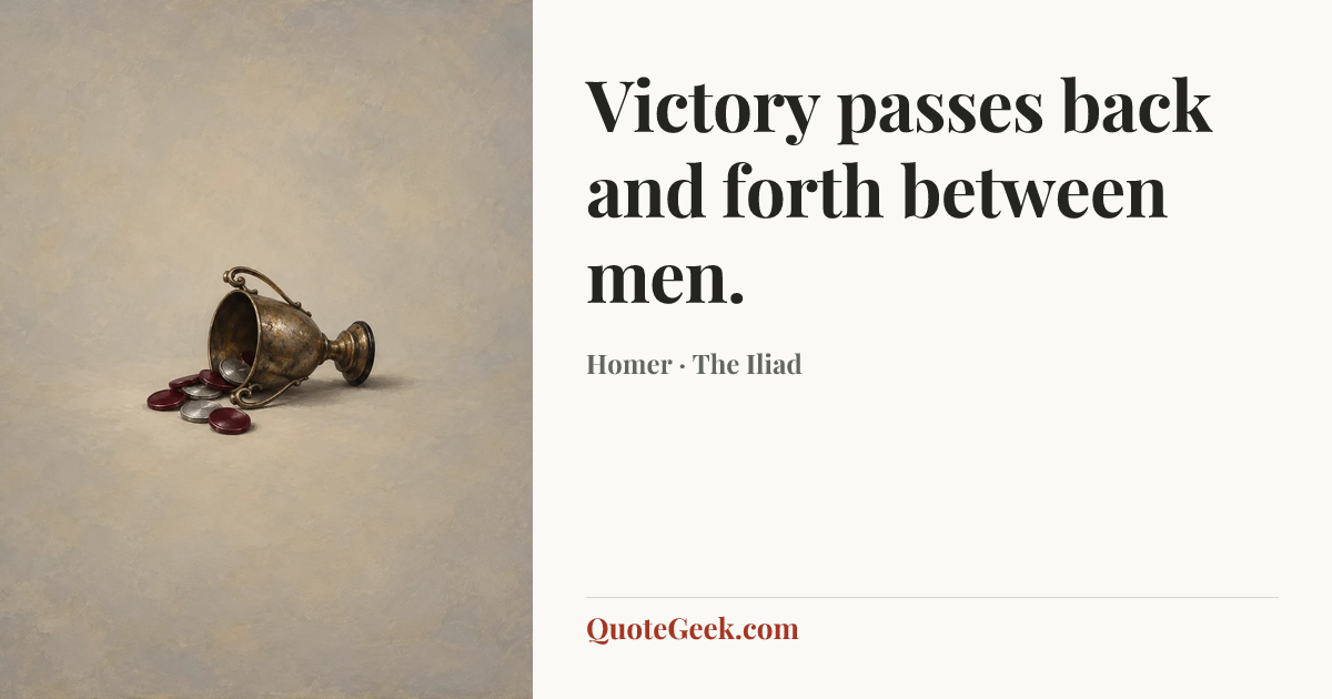 “Victory passes back and forth between men.” — Homer · The Iliad. Illustrated QuoteGeek card.