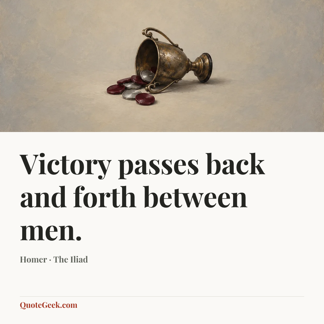 “Victory passes back and forth between men.” — Homer · The Iliad. Illustrated QuoteGeek card.