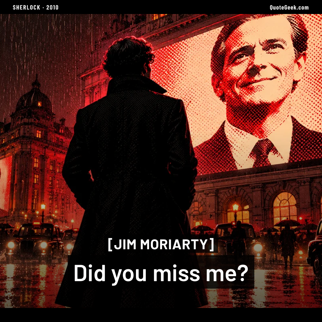 “Did you miss me?” — Jim Moriarty · Sherlock. Illustrated QuoteGeek card.