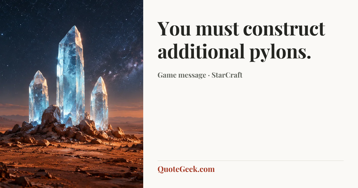 “You must construct additional pylons.” — Game message · StarCraft. Illustrated QuoteGeek card.