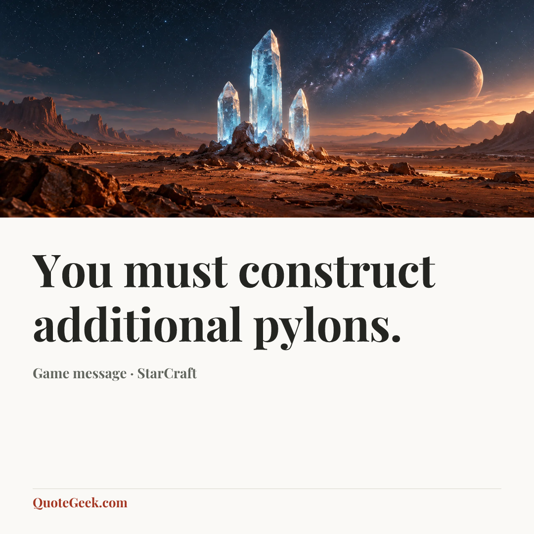 “You must construct additional pylons.” — Game message · StarCraft. Illustrated QuoteGeek card.