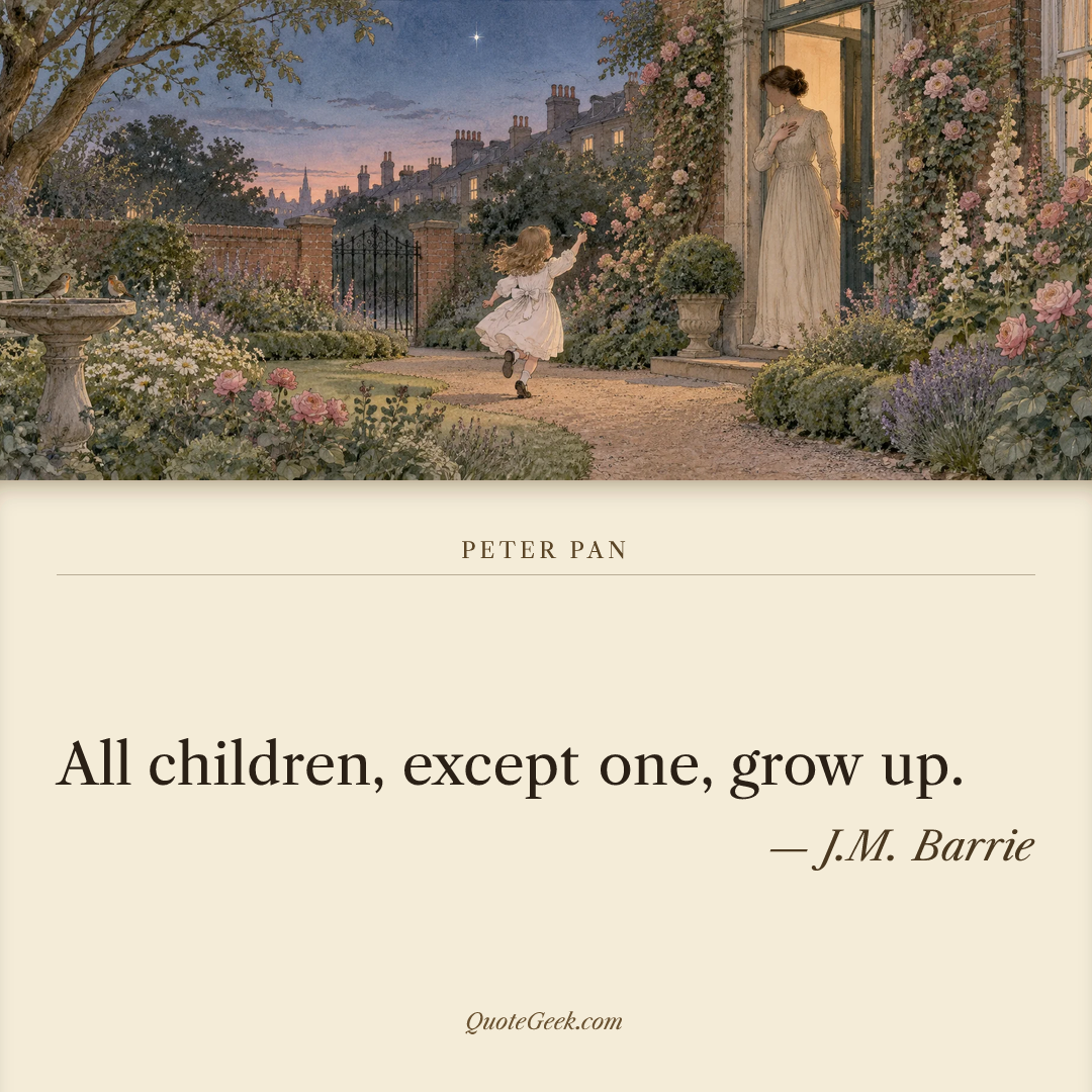 “All children, except one, grow up.” — J.M. Barrie · Peter Pan. Illustrated QuoteGeek card.