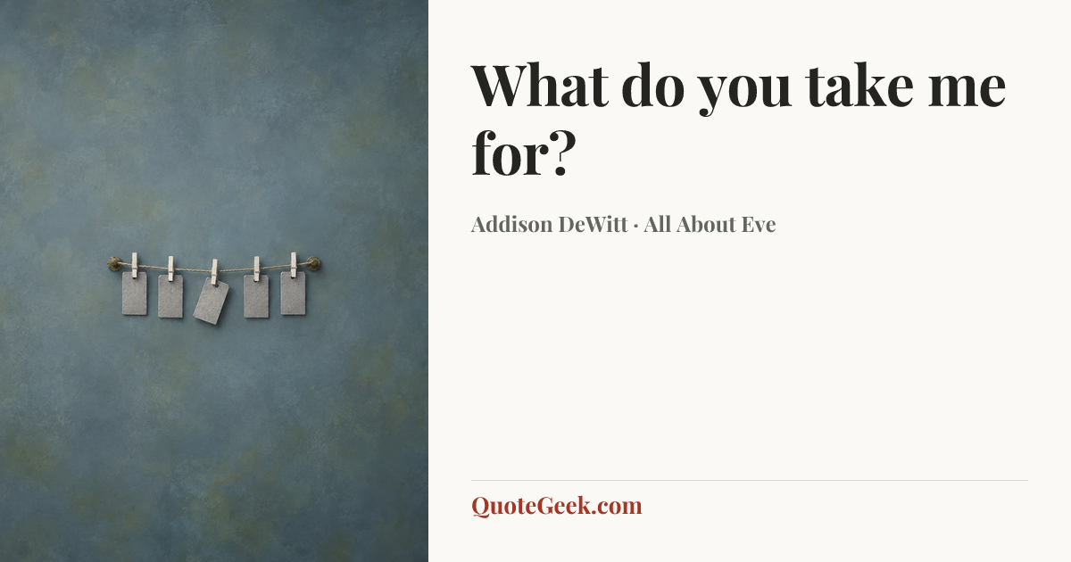 “What do you take me for?” — Addison DeWitt · All About Eve. Illustrated QuoteGeek card.
