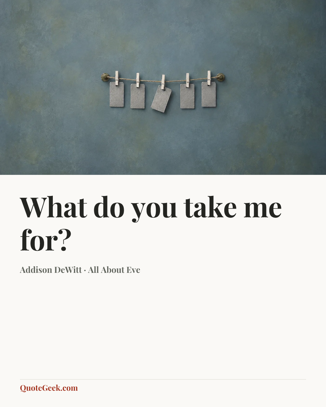 “What do you take me for?” — Addison DeWitt · All About Eve. Illustrated QuoteGeek card.