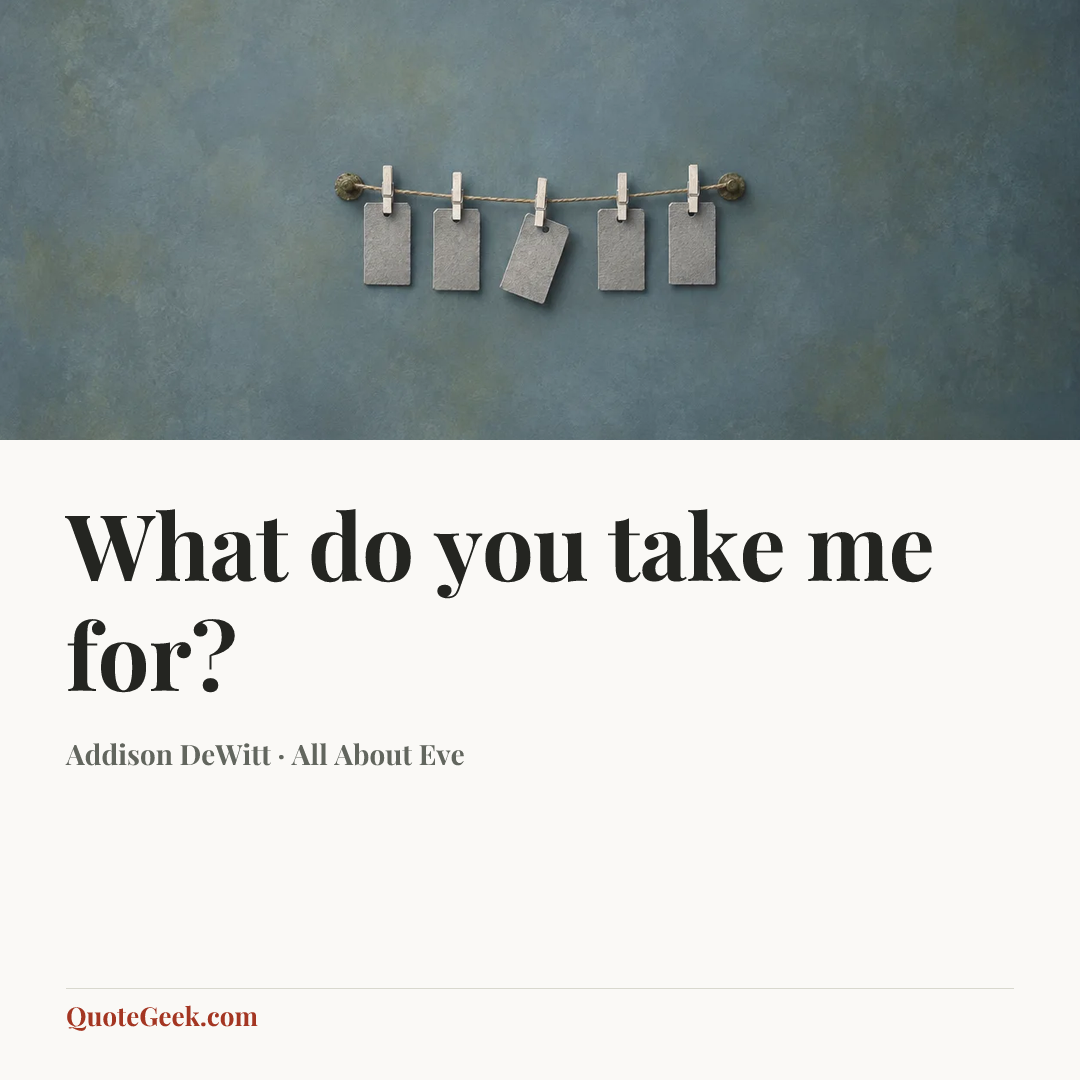 “What do you take me for?” — Addison DeWitt · All About Eve. Illustrated QuoteGeek card.