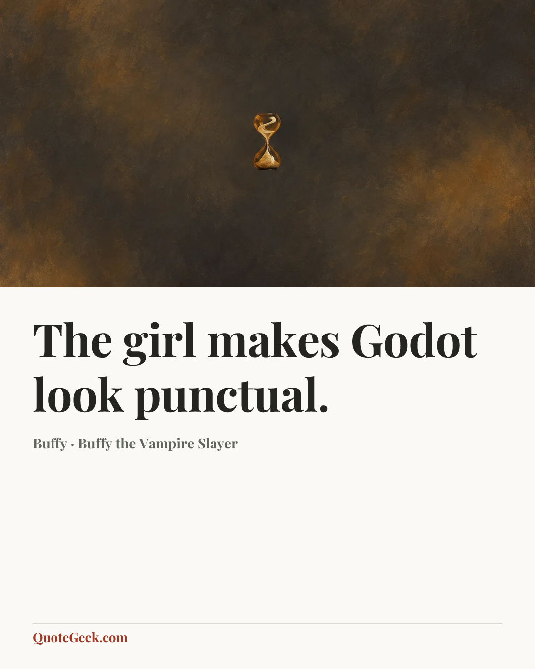 “The girl makes Godot look punctual.” — Buffy · Buffy the Vampire Slayer. Illustrated QuoteGeek card.