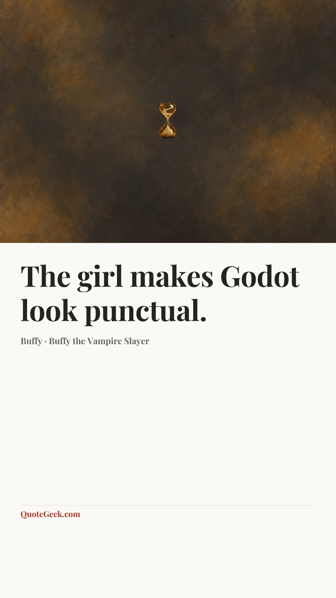 “The girl makes Godot look punctual.” — Buffy · Buffy the Vampire Slayer. Illustrated QuoteGeek card.