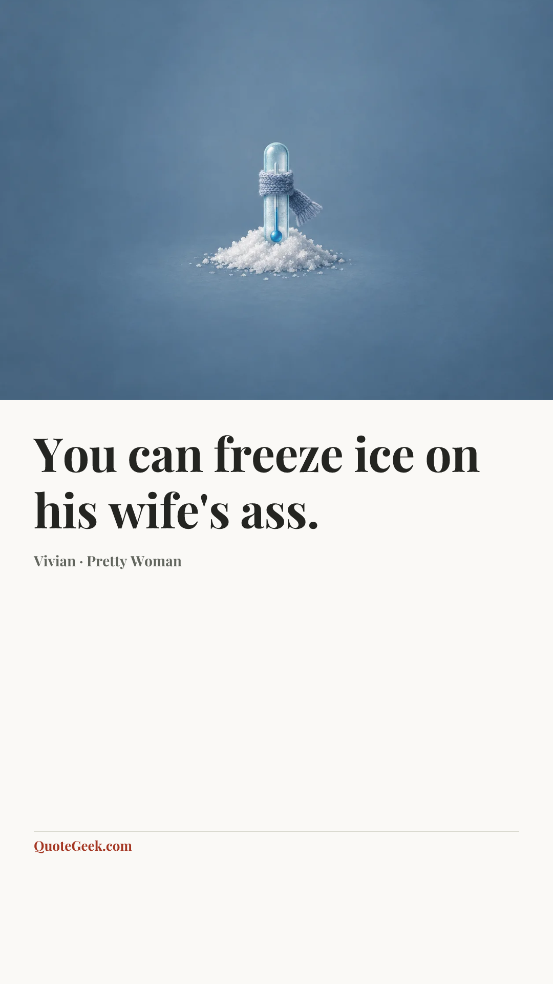 “You can freeze ice on his wife's ass.” — Vivian · Pretty Woman. Illustrated QuoteGeek card.