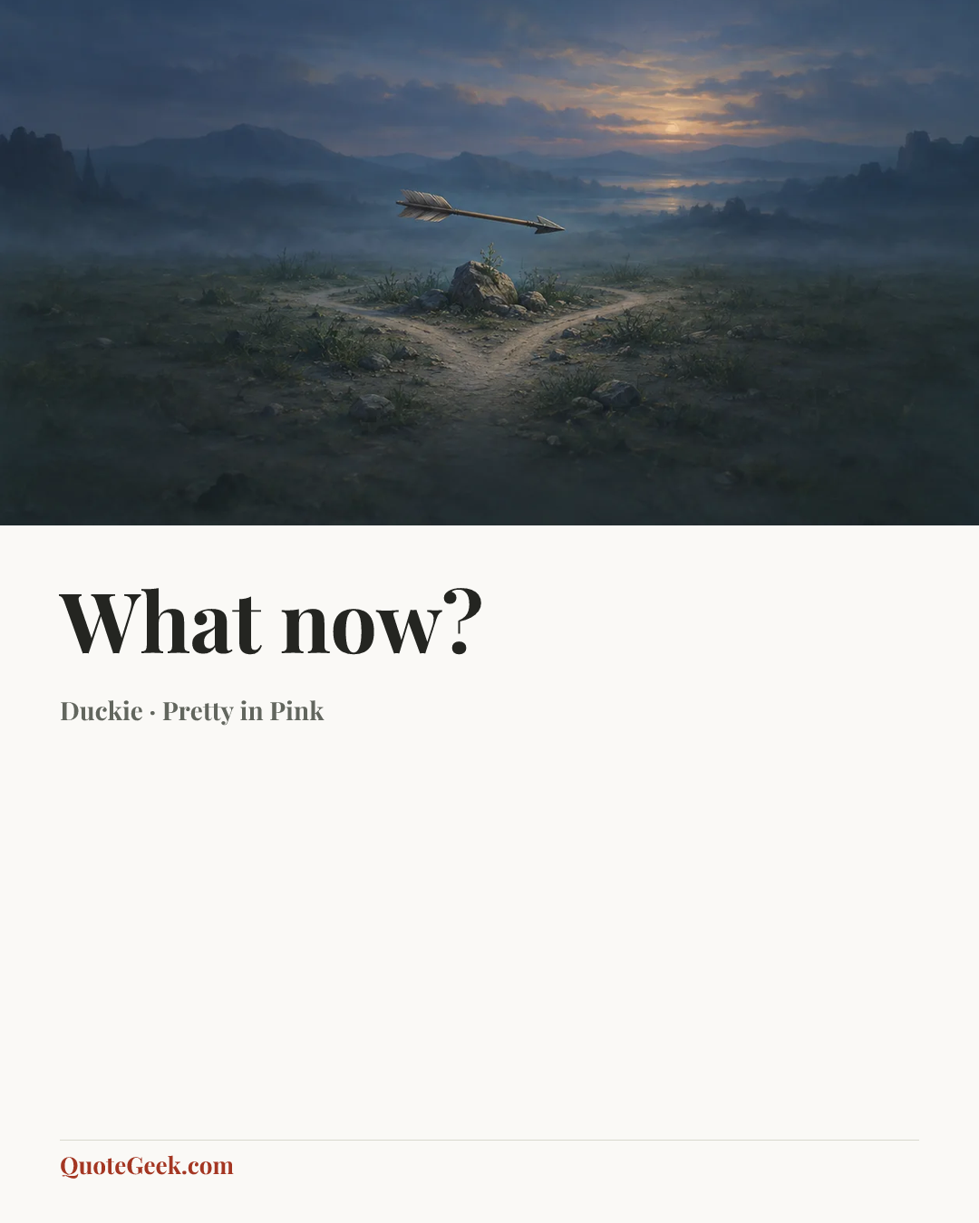 “What now?” — Duckie · Pretty in Pink. Illustrated QuoteGeek card.