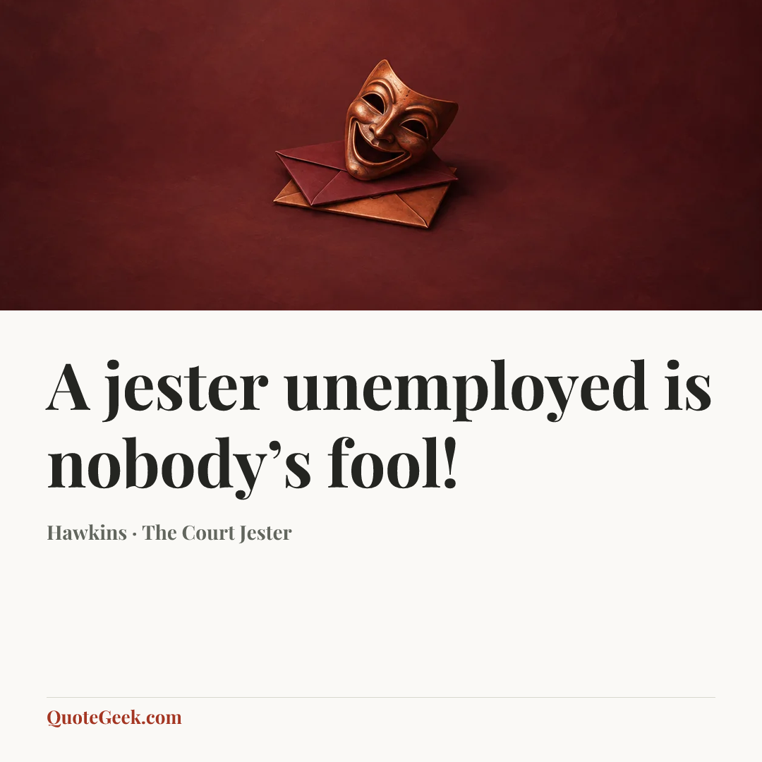 “A jester unemployed is nobody’s fool!” — Hawkins · The Court Jester. Illustrated QuoteGeek card.