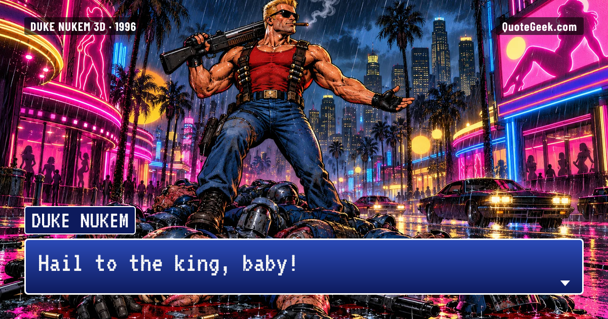 “Hail to the king, baby!” — Duke Nukem · Duke Nukem 3D. Illustrated QuoteGeek card.
