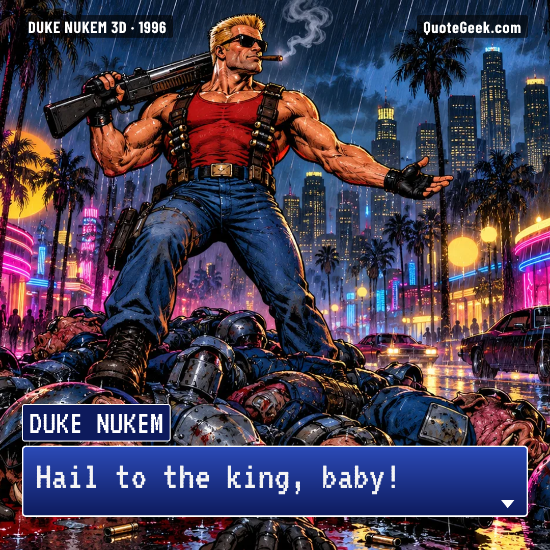 “Hail to the king, baby!” — Duke Nukem · Duke Nukem 3D. Illustrated QuoteGeek card.