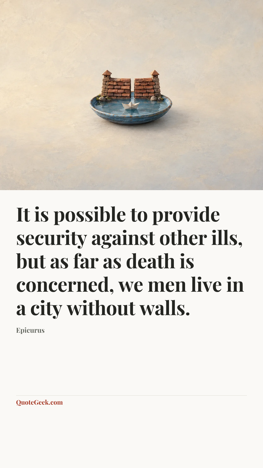 “It is possible to provide security against other ills, but as far as death is concerned, we men live in a city without walls.” — Epicurus. Illustrated QuoteGeek card.