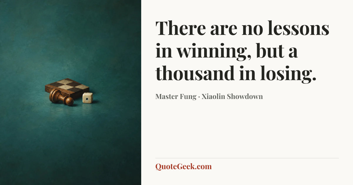 “There are no lessons in winning, but a thousand in losing.” — Master Fung · Xiaolin Showdown. Illustrated QuoteGeek card.