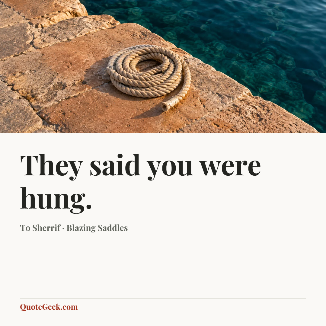 “They said you were hung.” — To Sherrif · Blazing Saddles. Illustrated QuoteGeek card.