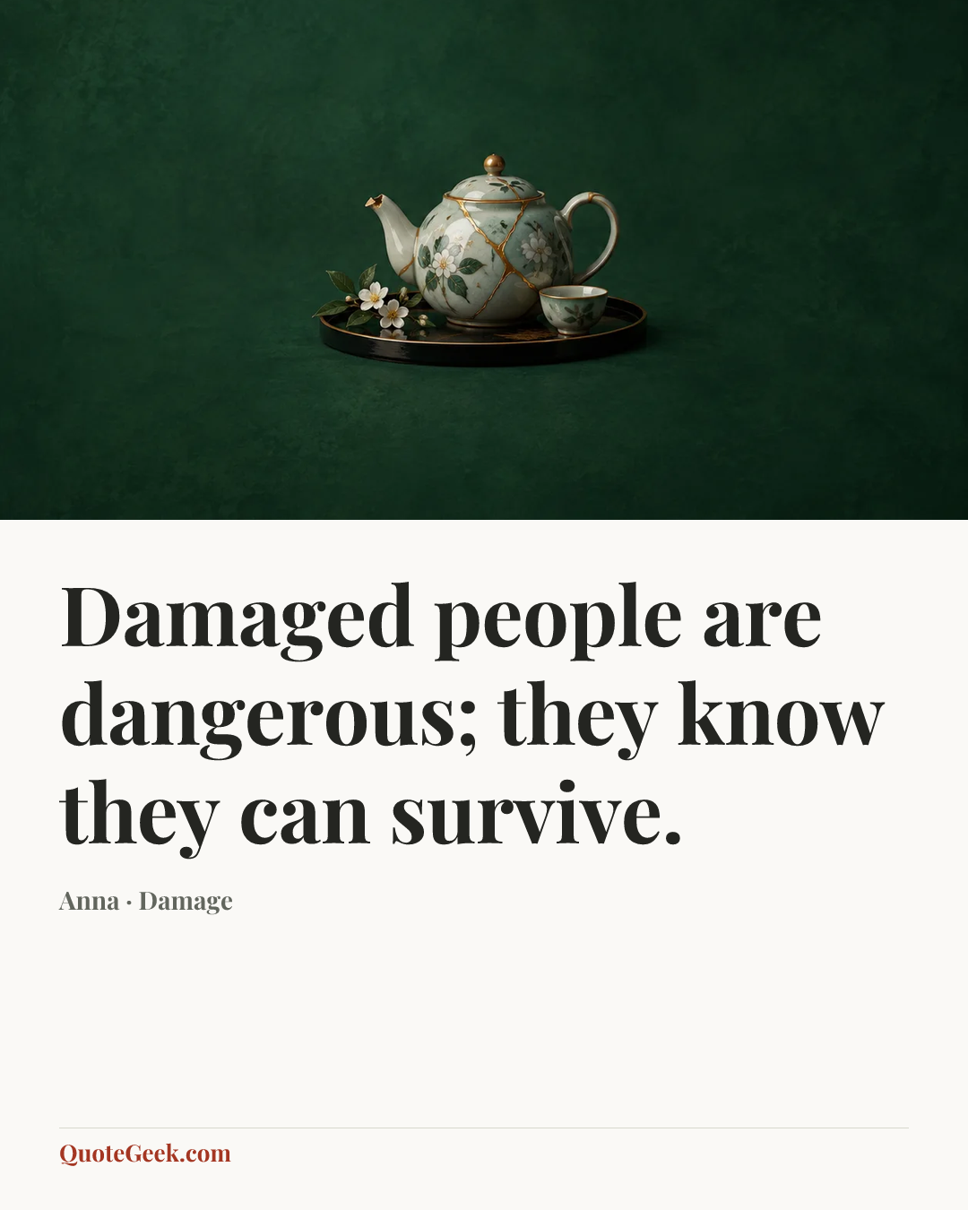 “Damaged people are dangerous; they know they can survive.” — Anna · Damage. Illustrated QuoteGeek card.