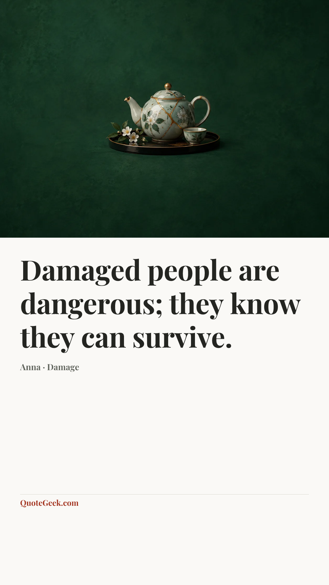 “Damaged people are dangerous; they know they can survive.” — Anna · Damage. Illustrated QuoteGeek card.