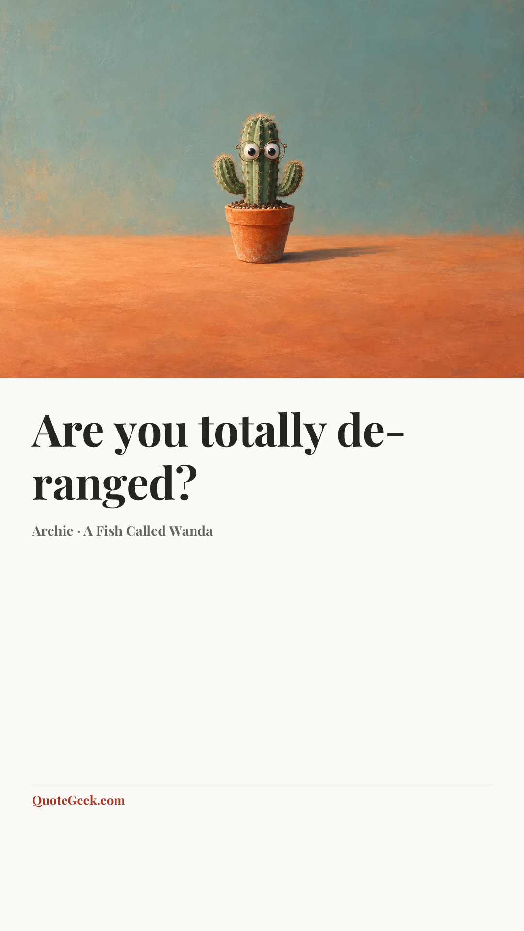 “Are you totally de-ranged?” — Archie · A Fish Called Wanda. Illustrated QuoteGeek card.