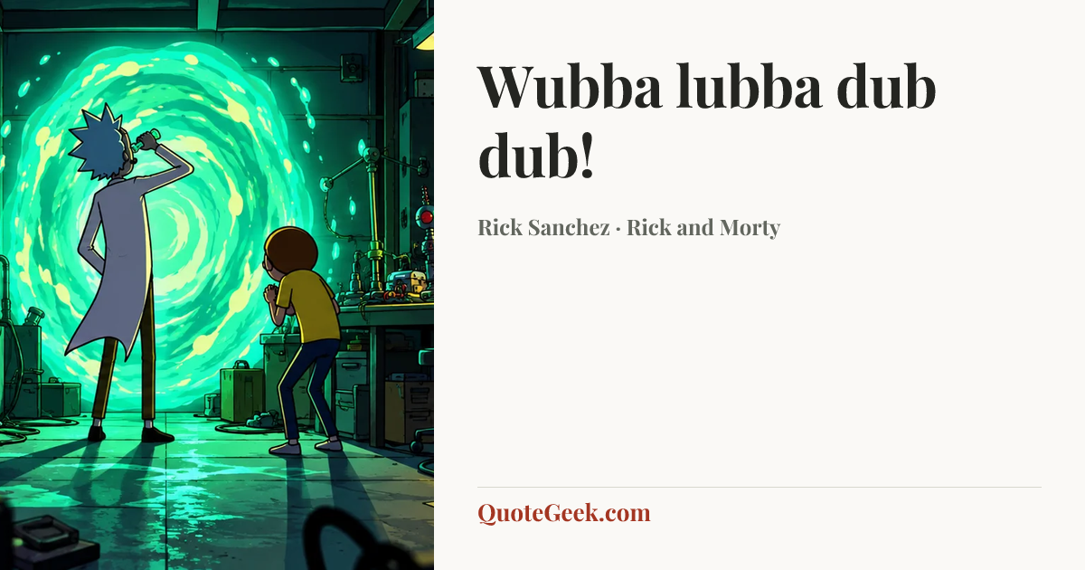 “Wubba lubba dub dub!” — Rick Sanchez · Rick and Morty. Illustrated QuoteGeek card.