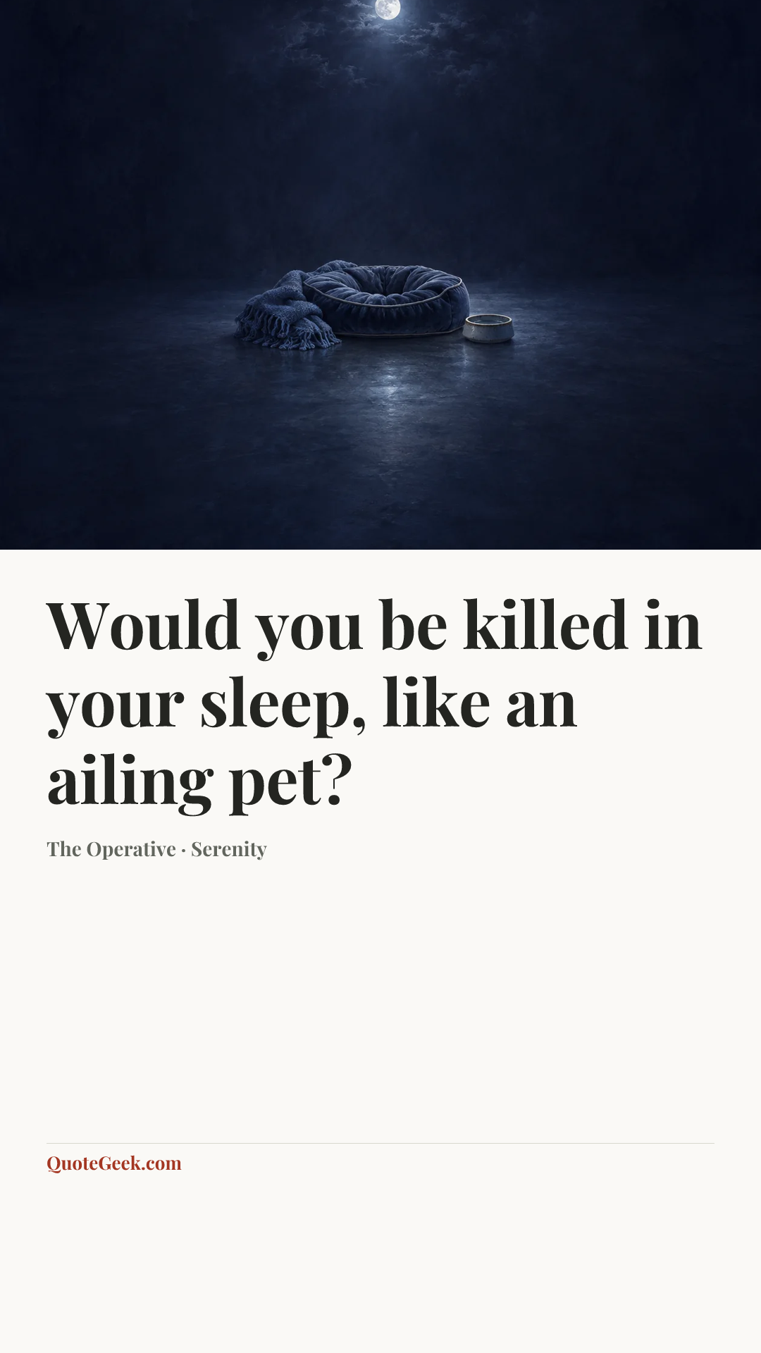 “Would you be killed in your sleep, like an ailing pet?” — The Operative · Serenity. Illustrated QuoteGeek card.